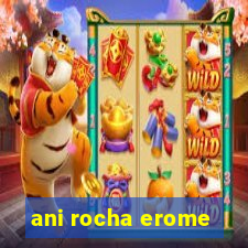 ani rocha erome